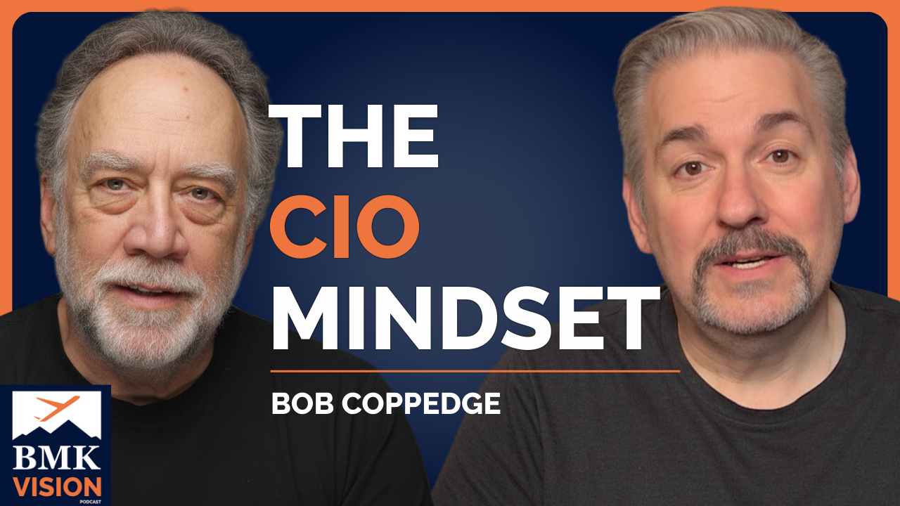 #31 - From the Trenches - The CIO Mindset - MSPs, Luck & Learning (Bob Coppedge)