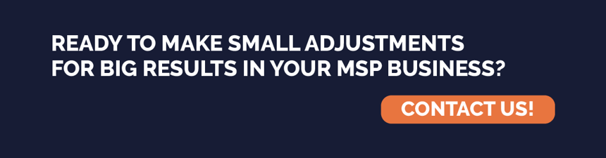 Minor Adjustments Can Create Major Results for your MSP Business.png