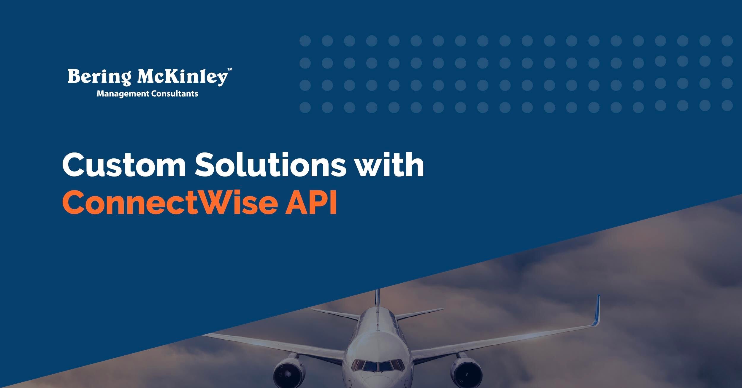 Custom Solutions with the ConnectWise API: Transforming Business Workflows Beyond IT