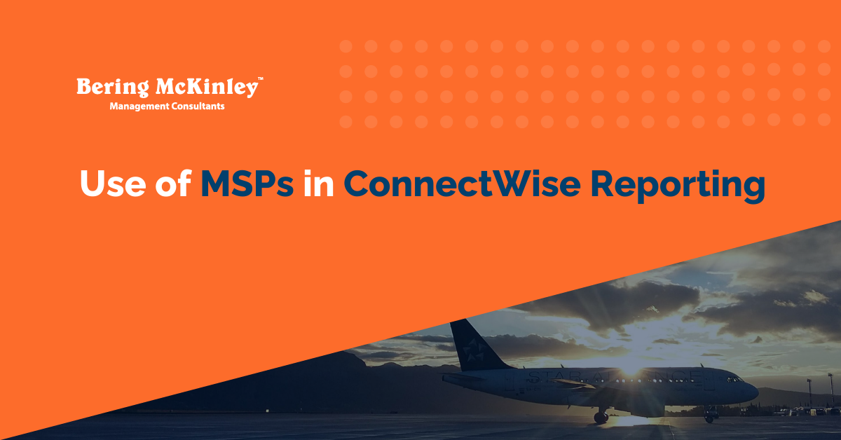 Use of MSPs in ConnectWise Reporting