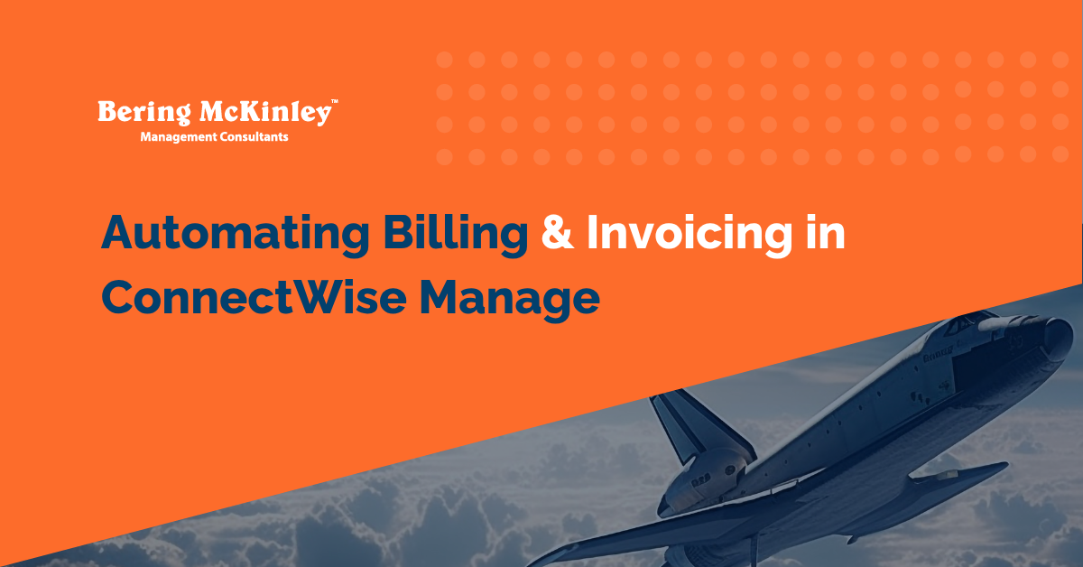 Automating Billing & Invoicing in ConnectWise Manage