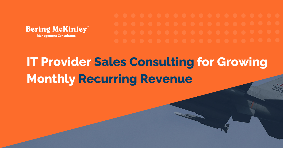 IT Provider Sales Consulting for Growing Monthly Recurring Revenue