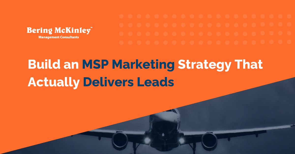 Build an MSP Marketing Strategy That Actually Delivers Leads