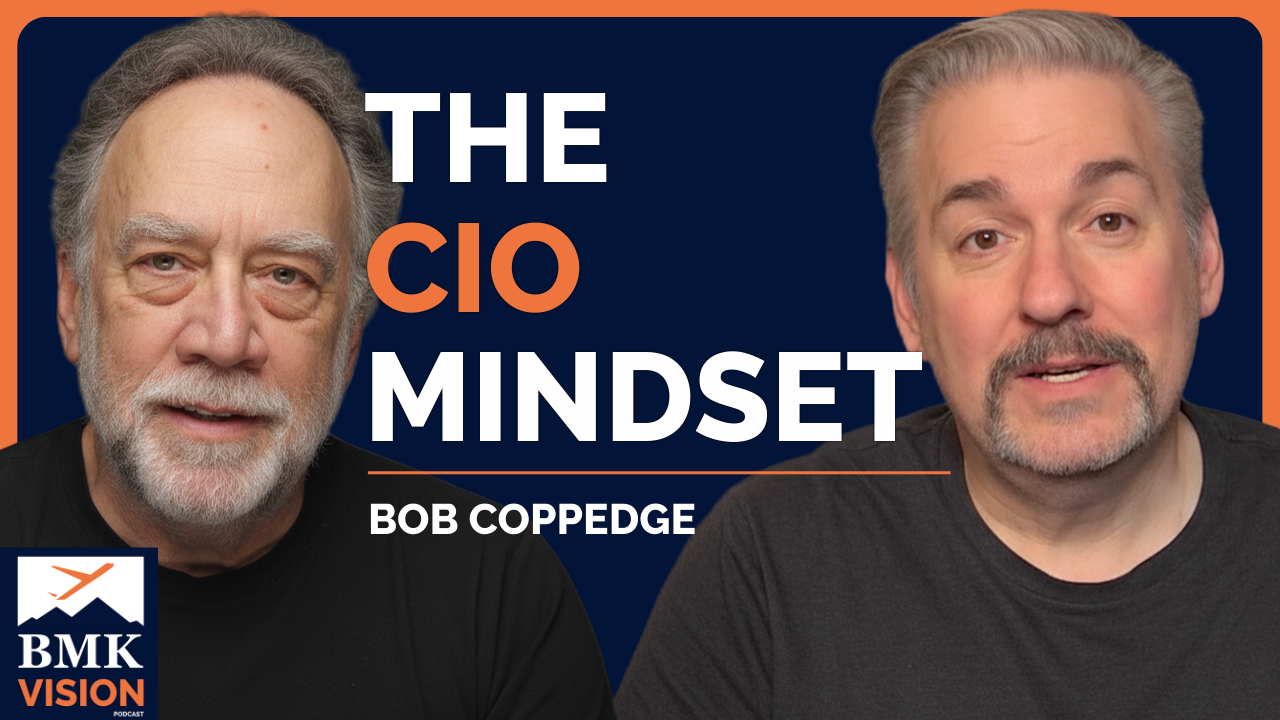 #31 - From the Trenches - The CIO Mindset - MSPs, Luck & Learning (Bob Coppedge)