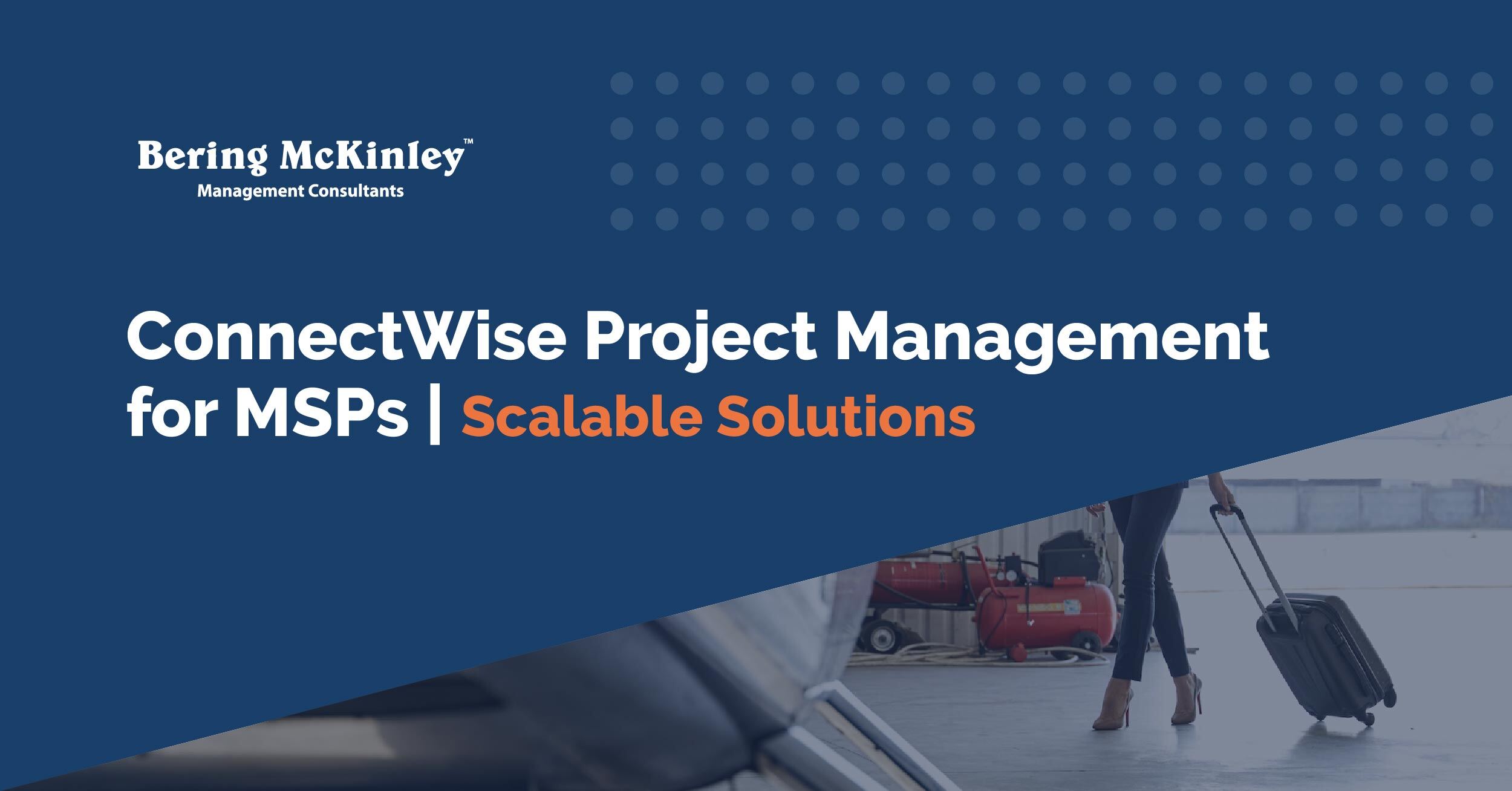 ConnectWise Project Management for MSPs: Building a Scalable Process from Quote to Completion