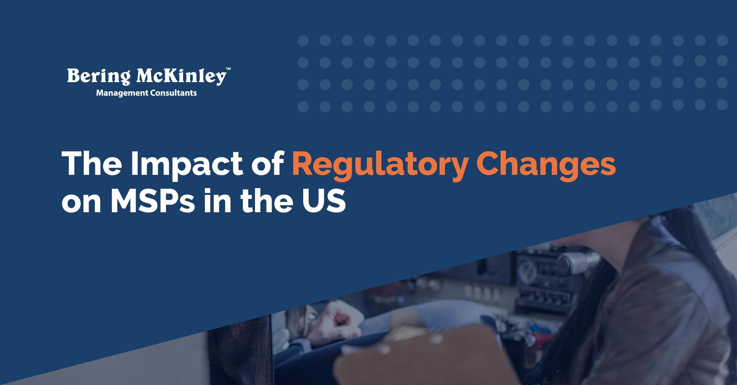 Global MSP News: The Impact of Regulatory Changes on Service Providers in the US