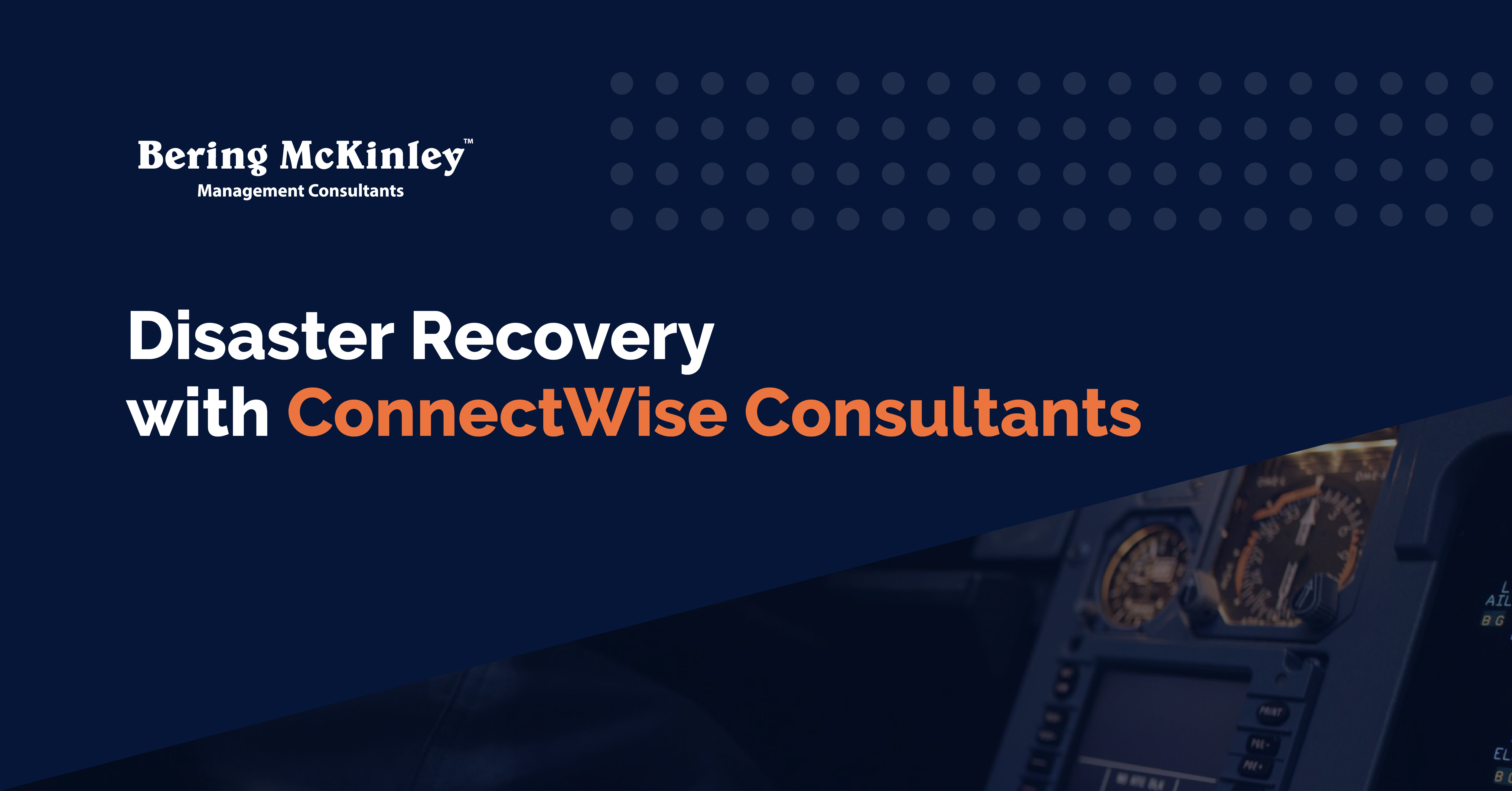 How ConnectWise Consultants Execute Your Disaster Recovery Plan