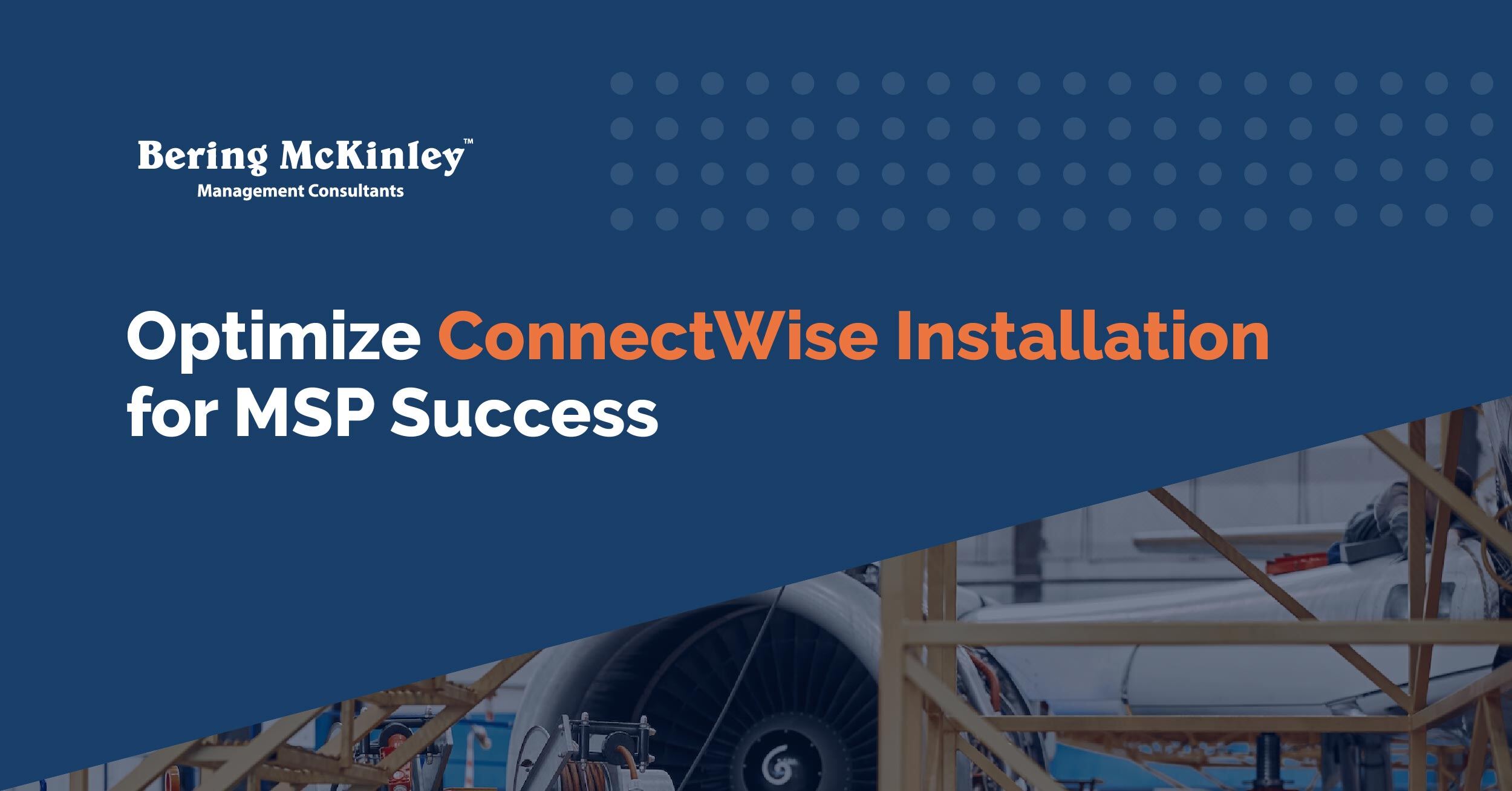 How to Optimize Your ConnectWise Installation for Maximum Efficiency for MSPs