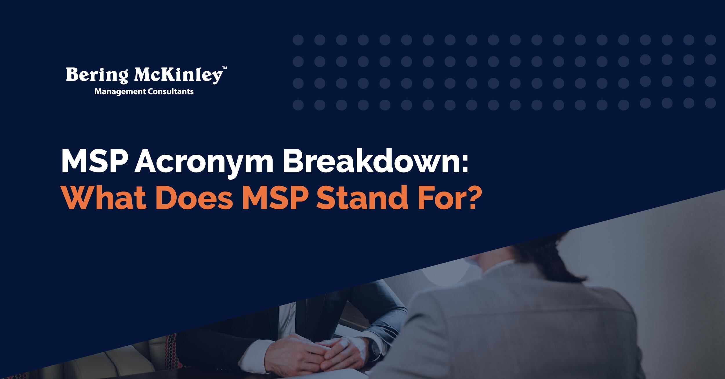 MSP Acronym Breakdown: What Does MSP Stand for in Different Industries