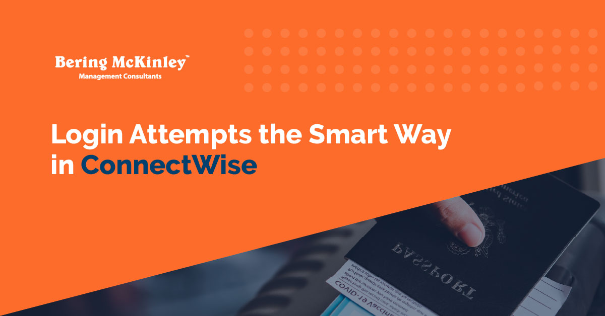 Proactive, Not Paranoid: Tracking Login Attempts the Smart Way in ConnectWise