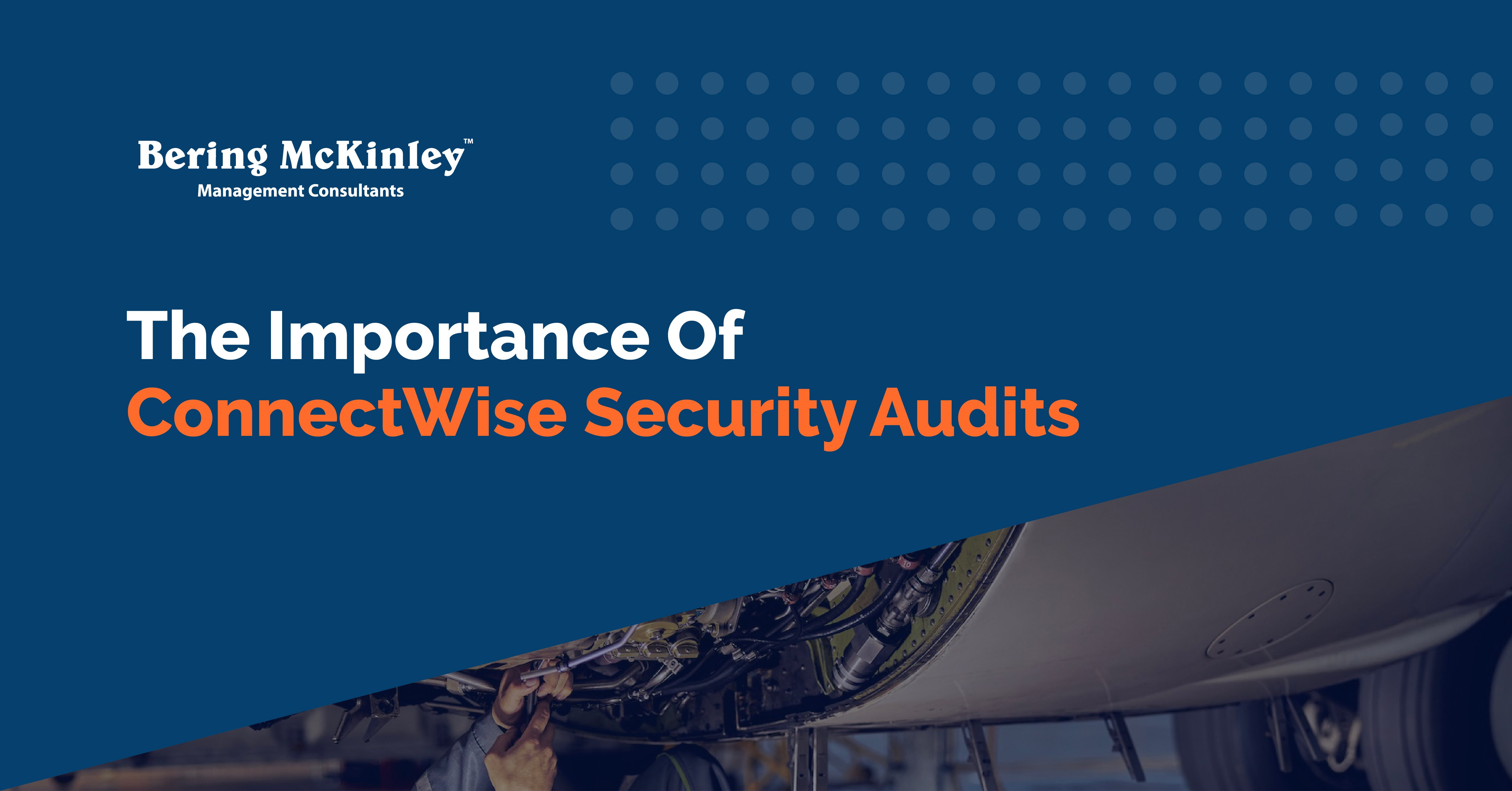 The Importance Of ConnectWise Security Audits