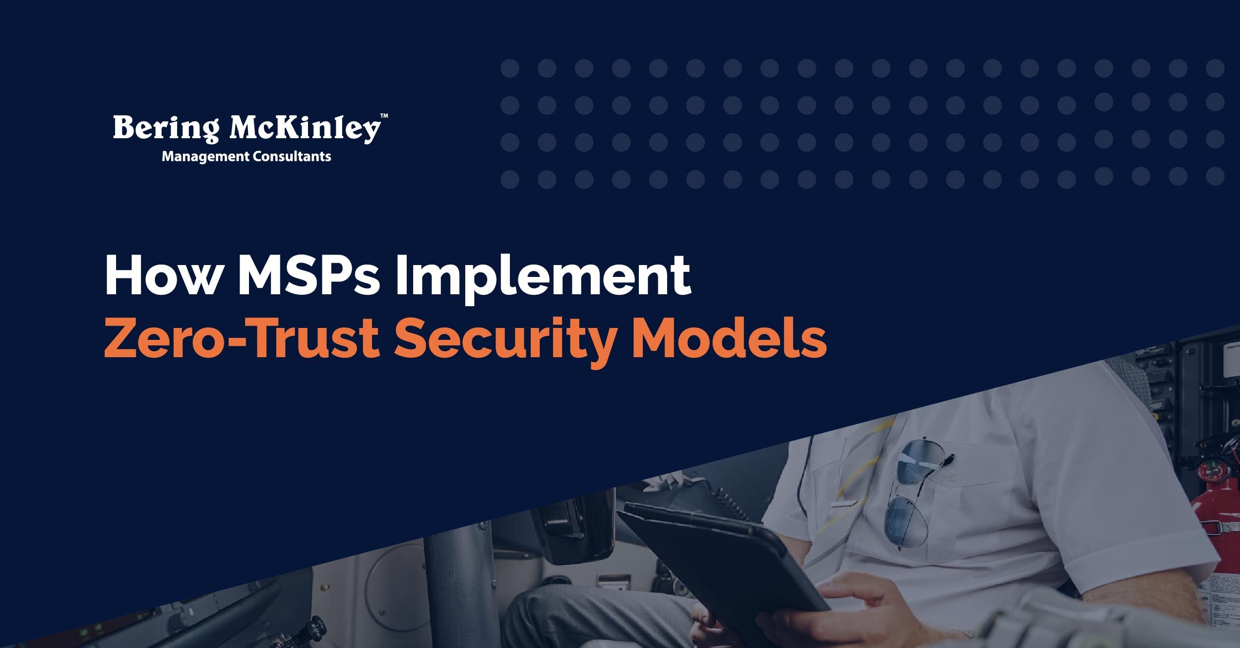 The Role of Managed Service Providers in Implementing Zero-Trust Security Models