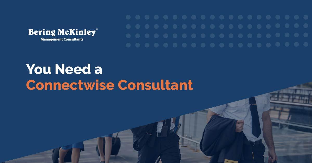 You Can’t Afford Not to Hire a ConnectWise Consultant