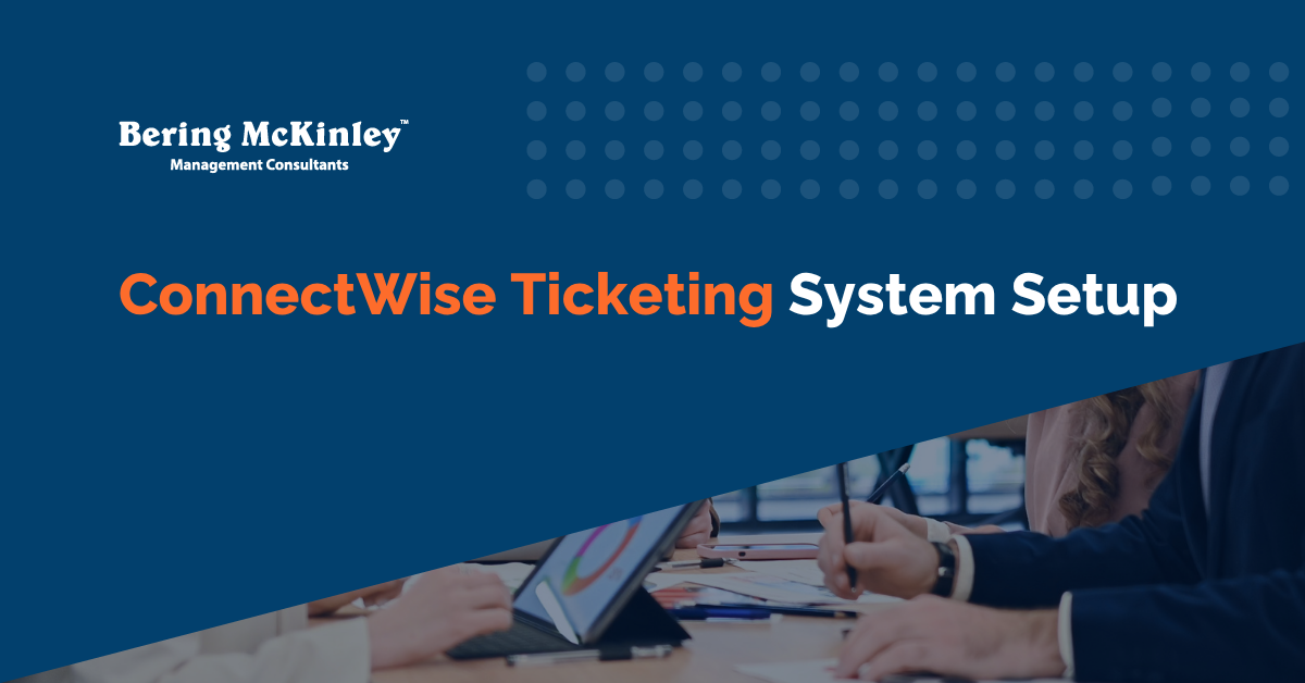 ConnectWise Ticketing System Setup