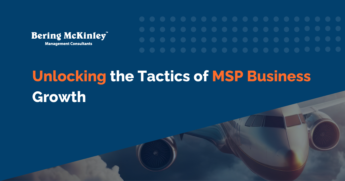 Unlocking the Tactics of MSP Business Growth