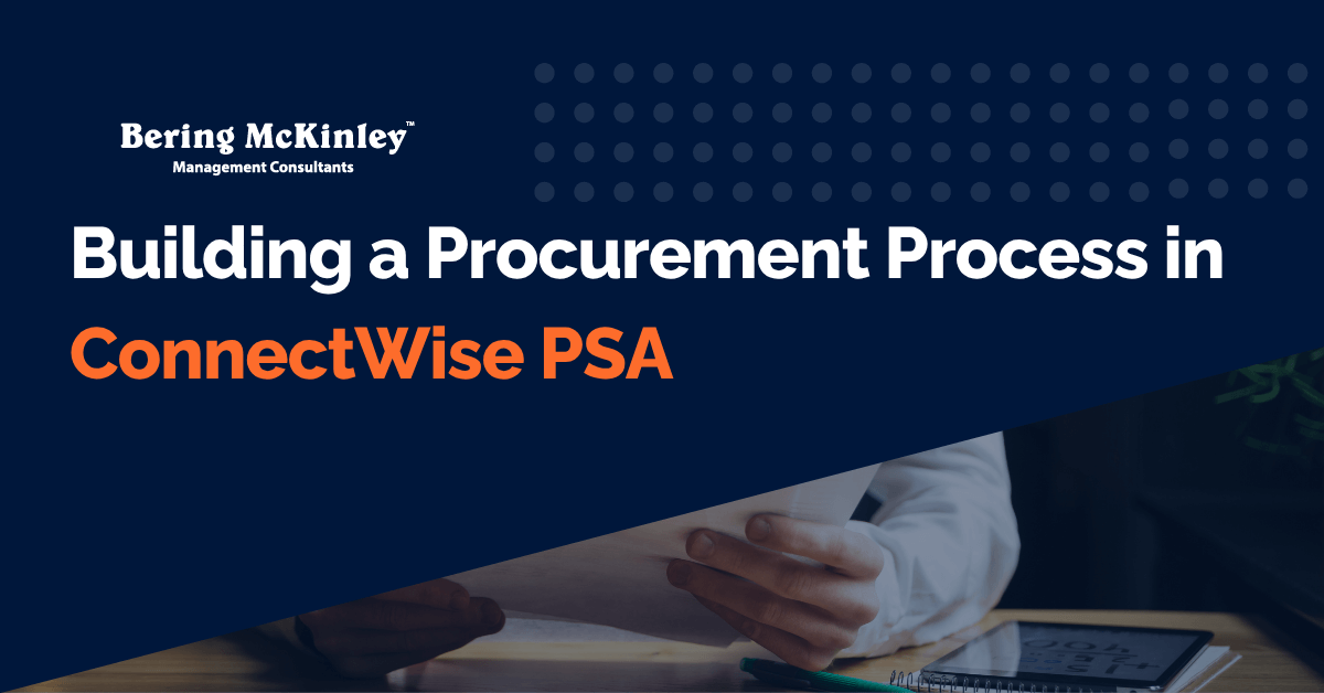 Building a Procurement Process in ConnectWise PSA